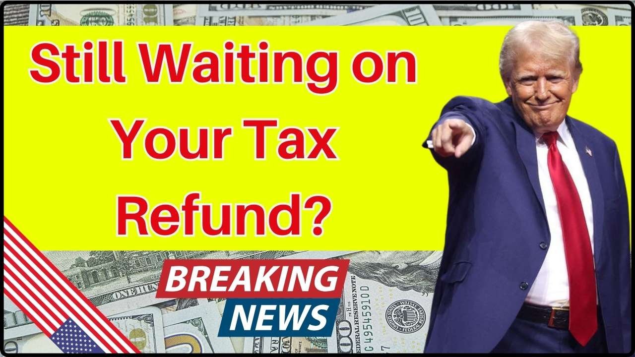 Still Waiting on Your Tax Refund How to Track Your IRS Status Today