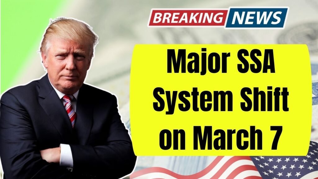 Major SSA System Shift on March 7